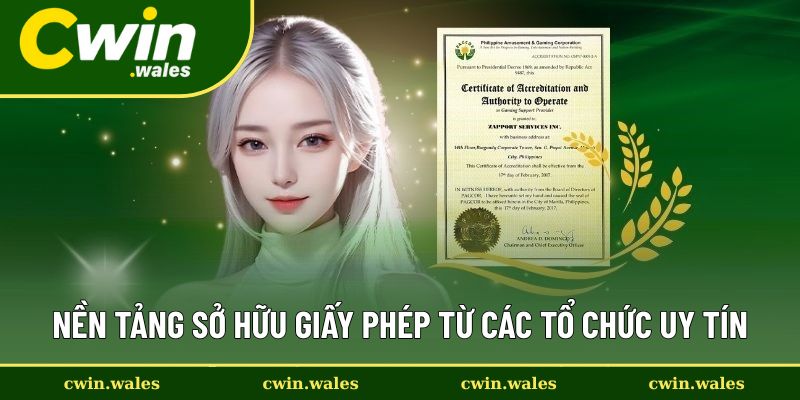 Nền tảng sở hữu giấy phép từ các tổ chức uy tín hàng đầu