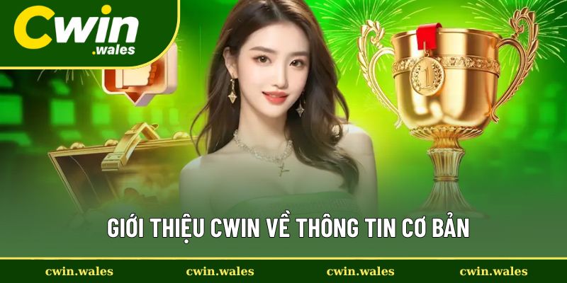 Giới thiệu Cwin nổi bật với thông tin cơ bản