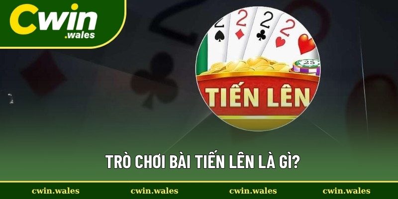 Trò Chơi Bài Tiến Lên Là Gì? Trò Chơi Bài Tiến Lên Là Gì?