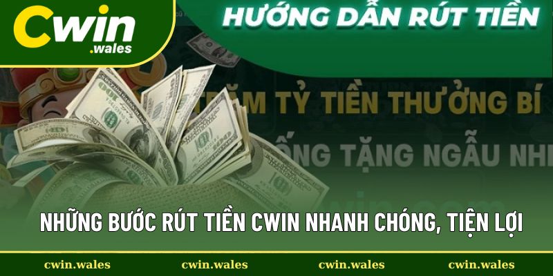 Rút Tiền Cwin - Vô Cùng Nhanh Chóng Với Ba Bước Thực Hiện 1 Các bước rút tiền cơ bản tại nhà cái uy tín này