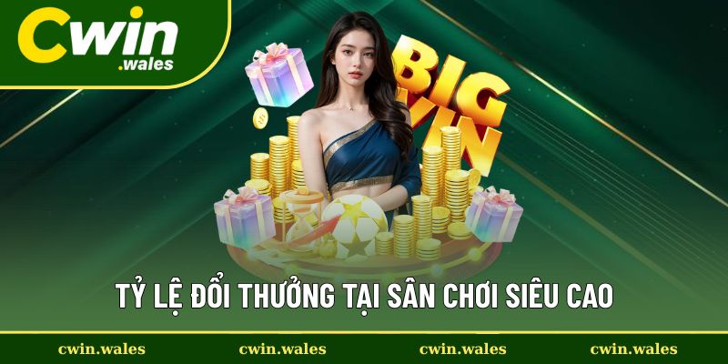 Tỷ lệ đổi thưởng tại sân chơi siêu cao